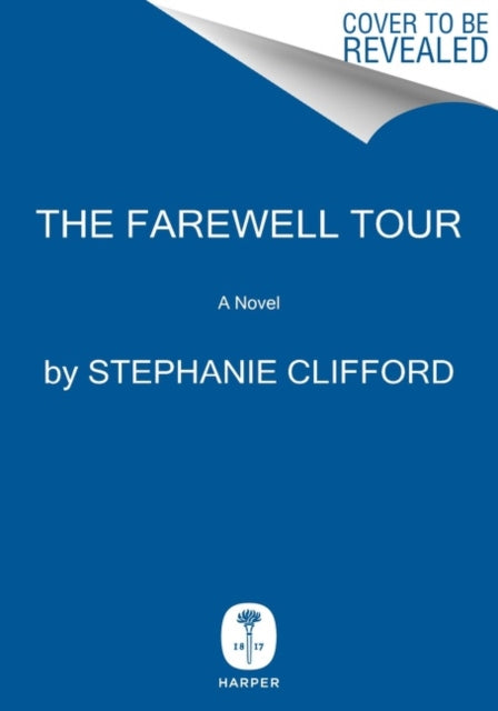 Clifford Stephanie - The Farewell Tour A Novel - Hardcover