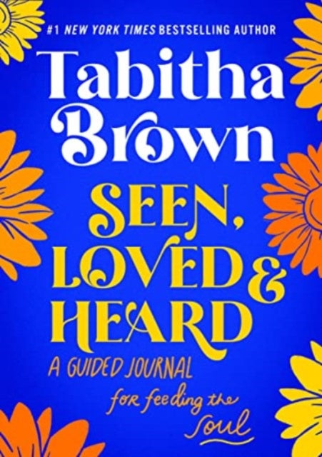 Brown Tabitha - Seen Loved And Heard A Guided Journal For Feeding The Soul - Hardcover