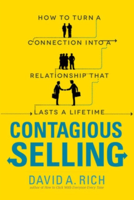 Rich David - Contagious Selling: How To Turn A Connection Into A Relationship That Lasts A Lifetime - Paperback