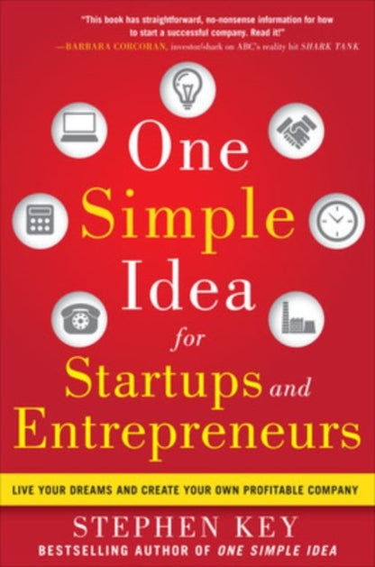 Key Stephen - One Simple Idea For Startups And Entrepreneurs: Live Your Dreams And Create Your Own Profitable Company - Hardcover