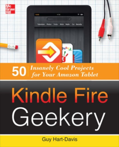 Hart - Davis Guy - Kindle Fire Geekery: 50 Insanely Cool Projects For Your Amazon Tablet - Paperback