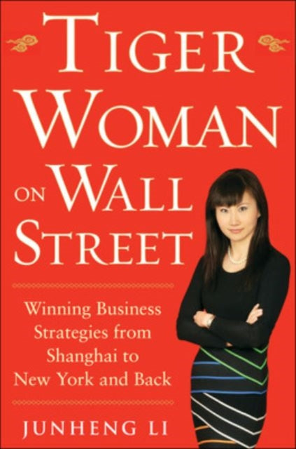 Binding: Hardcover
Description: " For investors who are feeling tipsy at The Red Party Tiger Woman on Wall Street is a much - needed sobering up." - - Forbes. com Junheng Li was the perfect Chinese tiger daughter but from childhood on she dreamed about America and working on Wall Street.