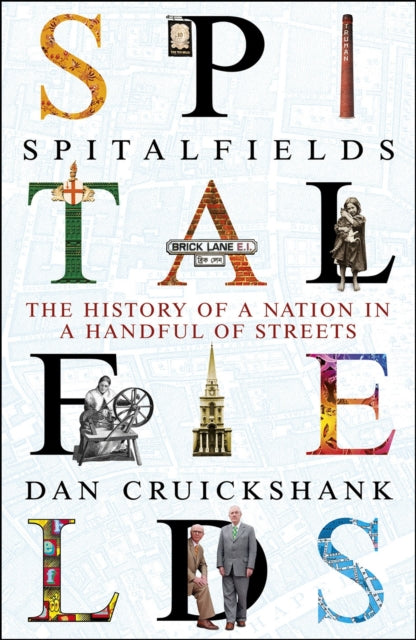 Cruickshank Dan - Spitalfields The History Of A Nation In A Handful Of Streets - Paperback