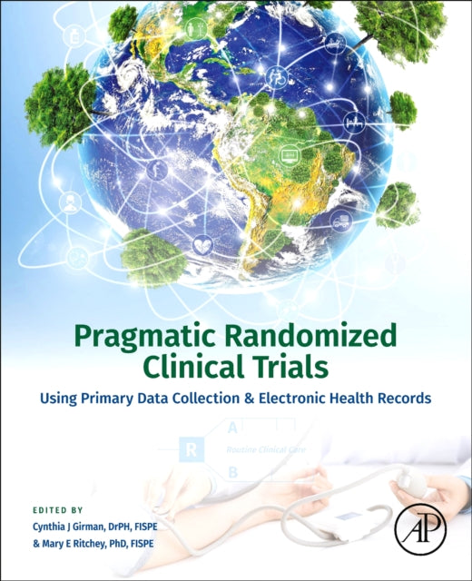 Elsevier Science Publishing Co Inc - Pragmatic Randomized Clinical Trials Using Primary Data Collection And Electronic Health Records - Paperback