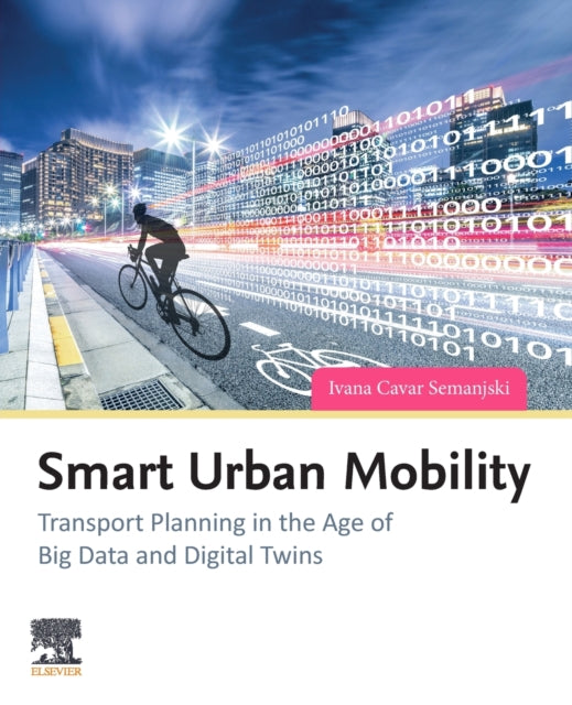 Semanjski Ivana Cavar (Faculty Of Engineering And Architecture Department Of Industrial Systems Engineering And Product Design Ghent University Ghent Belgium) - Smart Urban Mobility Transport Planning In The Age Of Big Data And Digital Twins -