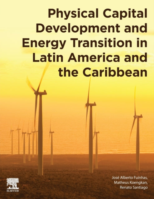 Santiago Renato (Research Center In Business Sciences (Nece - Ubi) University Of Beira Interior Covilha Portugal) - Physical Capital Development And Energy Transition In Latin America And The Caribbean - Paperback