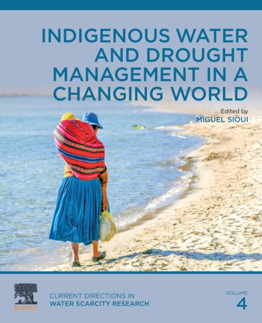 Elsevier Science Publishing Co Inc - Indigenous Water And Drought Management In A Changing World - Paperback