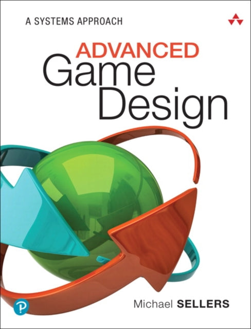 Sellers Michael - Advanced Game Design A Systems Approach - Paperback