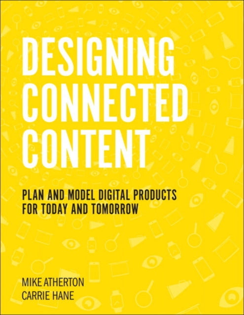 Atherton Mike - Designing Connected Content Plan And Model Digital Products For Today And Tomorrow - Paperback