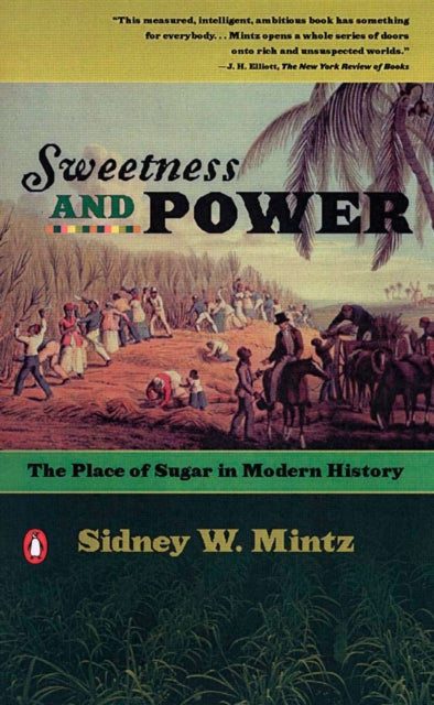 Mintz Sidney W. - Sweetness And Power The Place Of Sugar In Modern History - Paperback