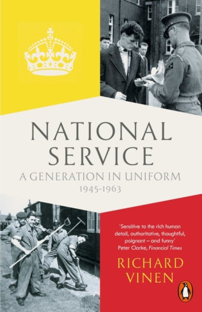 Vinen Richard - National Service A Generation In Uniform 1945 - 1963 - Paperback