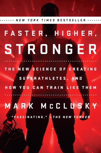 Mcclusky Mark - Faster Higher Stronger The New Science Of Creating Superathletes And How You Can Train Like Them - Paperback