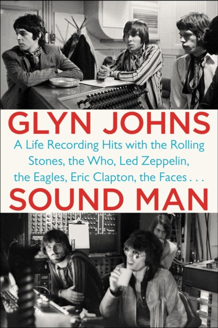 Johns Glyn - Sound Man A Life Recording Hits With The Rolling Stones The Who Led Zeppelin The Eagles Eric Clapton The Faces. - Paperback
