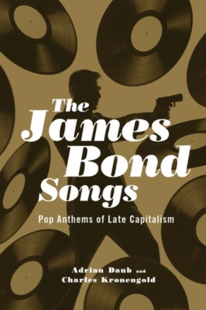 Kronengold Charles (Assistant Professor Of Musicology Assistant Professor Of Musicology Stanford University Palo Alto Ca) - The James Bond Songs Pop Anthems Of Late Capitalism - Hardcover