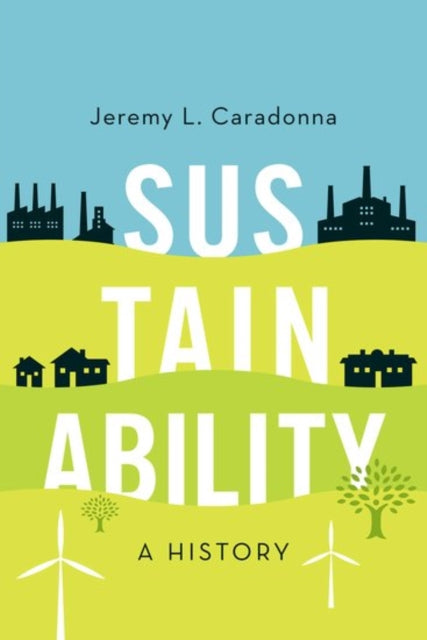 Caradonna Jeremy L. (Associate Professor Associate Professor University Of Alberta) - Sustainability A History - Paperback
