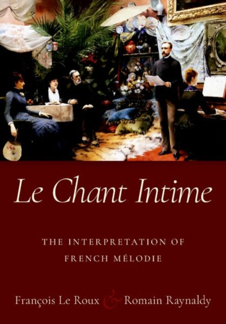 Raynaldy Romain (Correspondent Correspondent Agence France - Presse (Afp)) - Le Chant Intime The Interpretation Of French Melodie - Paperback