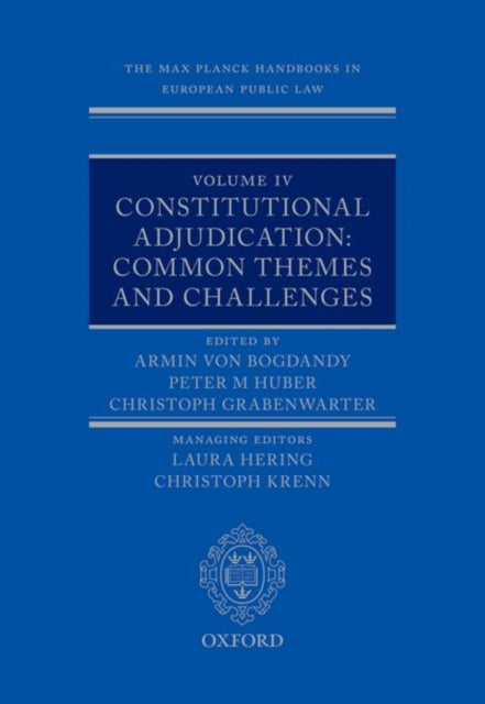 Oxford University Press - The Max Planck Handbooks In European Public Law Volume Iv: Constitutional Adjudication: Common Themes And Challenges - Hardcover