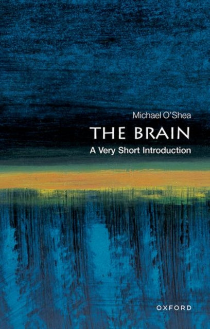 O'shea Michael (Director Sussex Centre For ` Euroscience University Of Sussex) - The Brain: A Very Short Introduction - Paperback