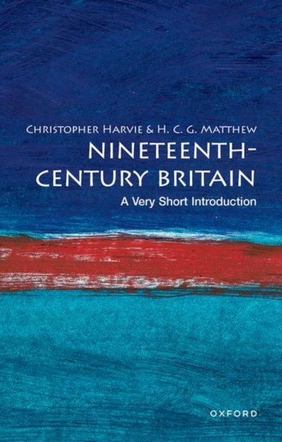 Matthew Colin (Formerly Professor Of Modern History Formerly Professor Of Modern History University Of Oxford) - Nineteenth - Century Britain: A Very Short Introduction - Paperback