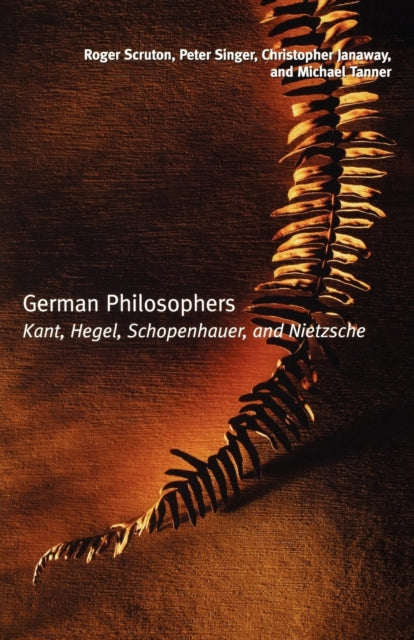 Tanner Michael (Fellow Fellow Corpus Christi College Cambridge) - German Philosophers Kant Hegel Schopenhauer Nietzsche - Paperback