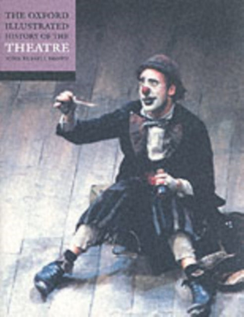 Oxford University Press - The Oxford Illustrated History Of Theatre - Paperback