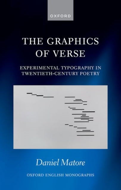 Matore Daniel (Lecturer In Modern American And Comparative Literature University Of York) - The Graphics Of Verse Experimental Typography In Twentieth - Century Poetry - Hardcover