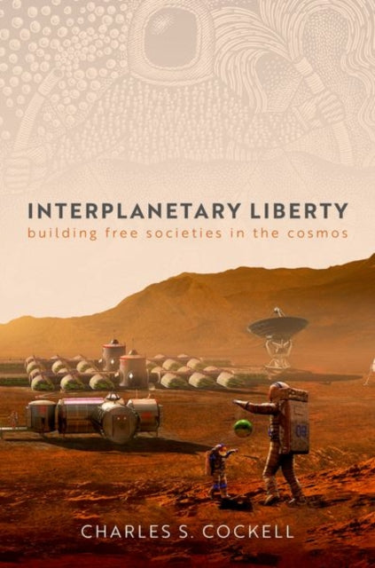 Binding: Hardcover
Description: On the Moon or Mars where even the oxygen you breathe is made in a manufacturing process controlled by someone else can you be free? In Interplanetary Liberty: Building Free Societies in the Cosmos Charles S. Cockell argues that beyond Earth space is especially tyranny - prone.