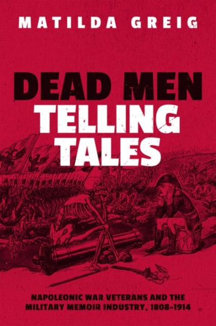 Binding: Hardcover
Description: Dead Men Telling Tales is an original account of the lasting cultural impact made by the autobiographies of Napoleonic soldiers over the course of the nineteenth century.