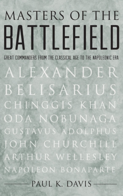 Davis Paul (Senior Scientist And Research Leader At Rand And A Professor Of Policy Analysis In The Pardee Rand Graduate School) - Masters Of The Battlefield Great Commanders From The Classical Age To The Napoleonic Era - Hardcover