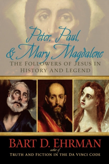 Ehrman Bart D - Peter Paul And Mary Magdalene The Followers Of Jesus In History And Legend - Paperback