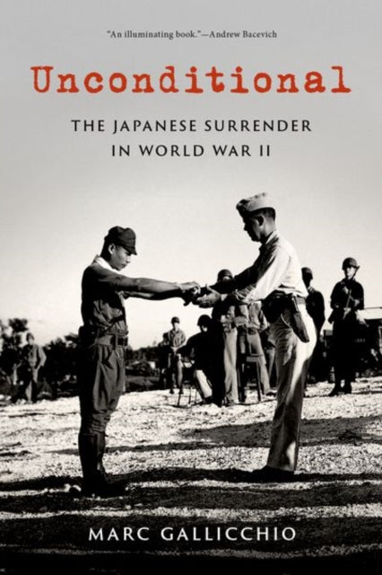 Gallicchio Marc (Professor Of History Professor Of History Villanova University) - Unconditional The Japanese Surrender In World War Ii - Paperback
