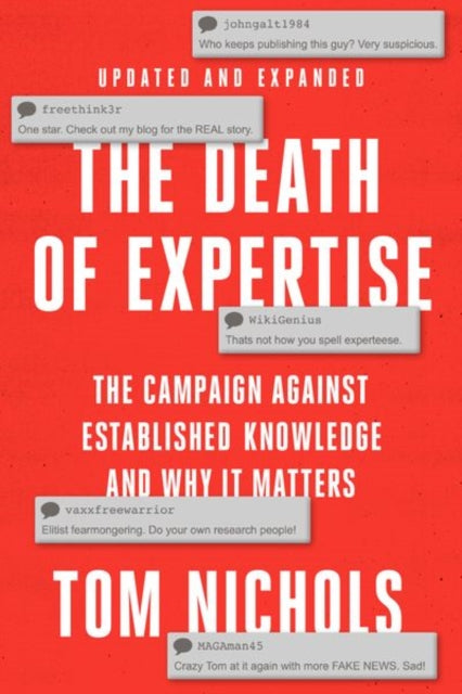 Binding: Paperback
Description: Building on his enormously successful first edition Tom Nichols confirms his thesis that events such as the Covid pandemic prove that the assault on expertise has only intensified.