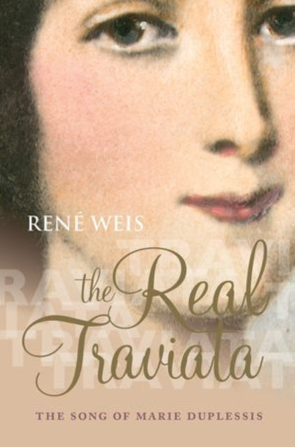 Weis Rene (Professor Of English Professor Of English Ucl) - The Real Traviata The Song Of Marie Duplessis - Hardcover