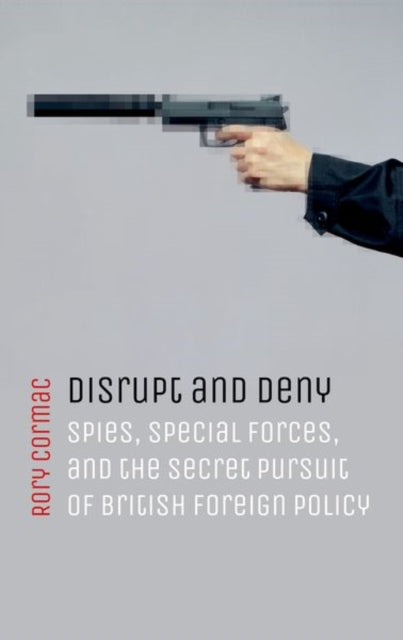 Binding: Paperback
Description: In Disrupt and Deny Rory Cormac tells the remarkable true story of Britain's secret scheming against its enemies as well as its friends.