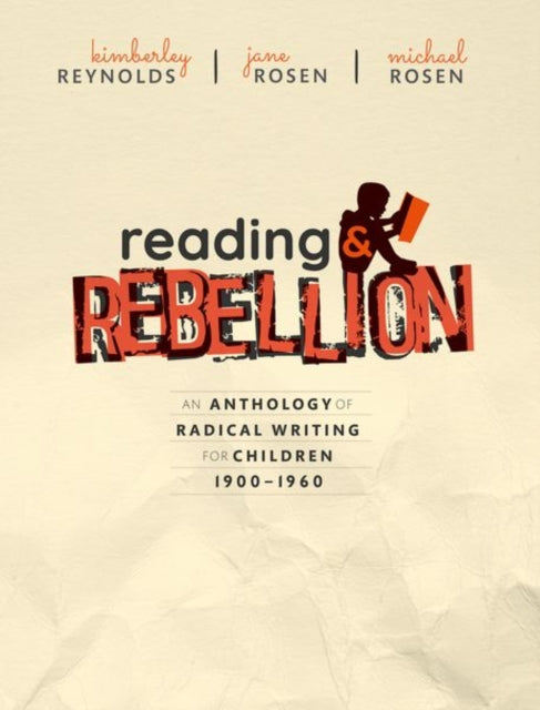 Binding: Hardcover
Description: Kim Reynolds Jane Rosen and Michael Rosen present a new anthology of radical writings for children from the first half of the twentieth century.