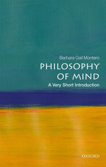 Montero Barbara Gail (Professor Of Philosophy City University Of New York) - Philosophy Of Mind: A Very Short Introduction - Paperback