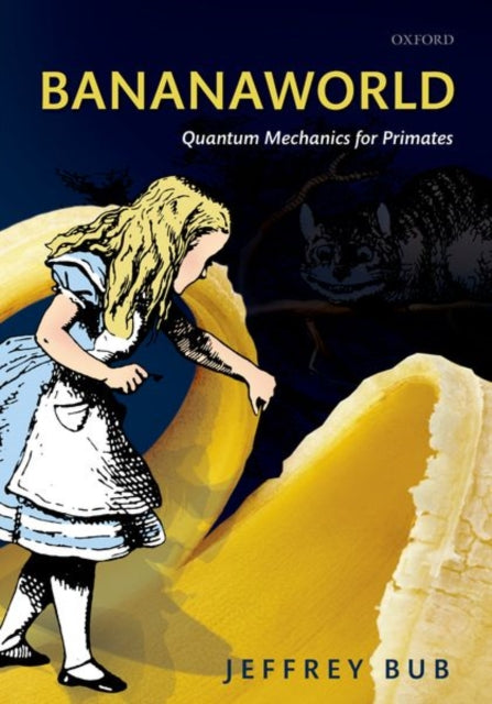 Bub Jeffrey (Distinguished University Professor Distinguished University Professor Philosophy Department University Of Maryland) - Bananaworld Quantum Mechanics For Primates - Paperback
