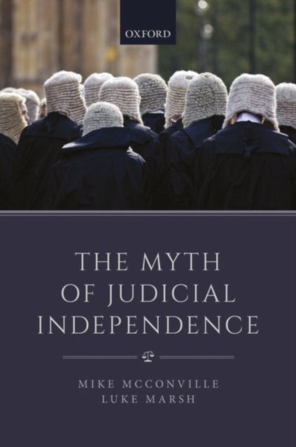Marsh Luke (Associate Professor Associate Professor Faculty Of Law The Chinese University Of Hong Kong) - The Myth Of Judicial Independence - Hardcover