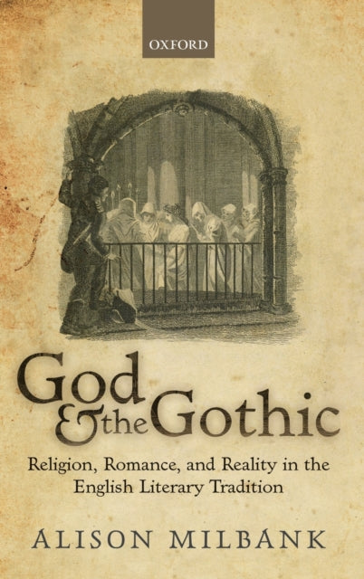 Milbank Alison (Associate Professor Of Literature And Theology Associate Professor Of Literature And Theology University Of Nottingham) - God & The Gothic Religion Romance & Reality In The English Literary Tradition - Hardcover