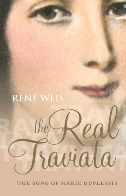 Weis Rene (Professor Of English Professor Of English Ucl) - The Real Traviata The Song Of Marie Duplessis - Paperback