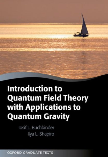 Shapiro Ilya (Departamento De Fisica - Ice Universidade Federal De Juiz De Fora) - Introduction To Quantum Field Theory With Applications To Quantum Gravity - Hardcover