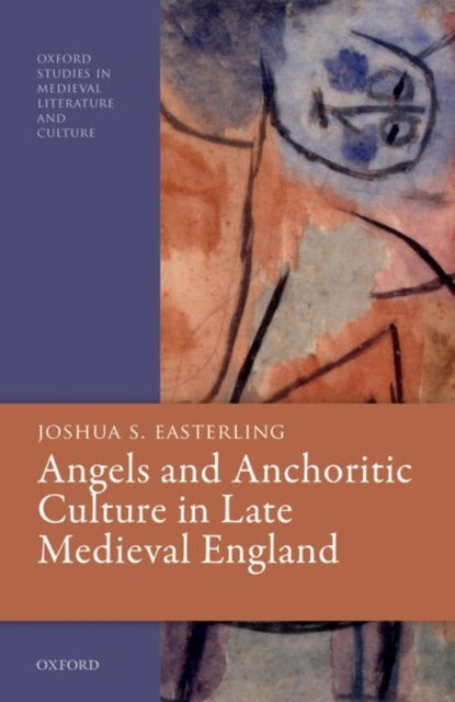 Easterling Joshua S. (Assistant Professor Murray State University) - Angels And Anchoritic Culture In Late Medieval England - Hardcover