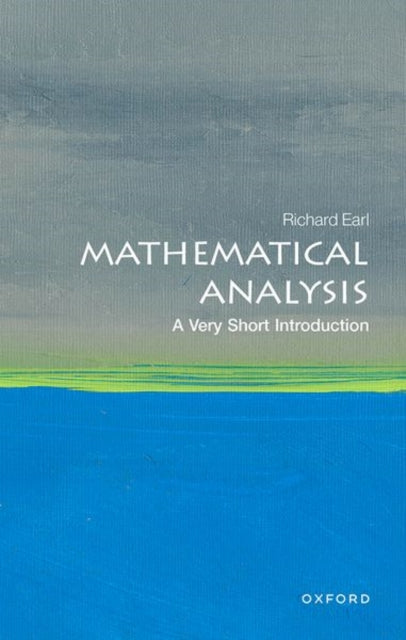 Earl Richard (Ben Delo Fellow In Mathematics Ben Delo Fellow In Mathematics Worcester College University Of Oxford) - Mathematical Analysis: A Very Short Introduction - Paperback
