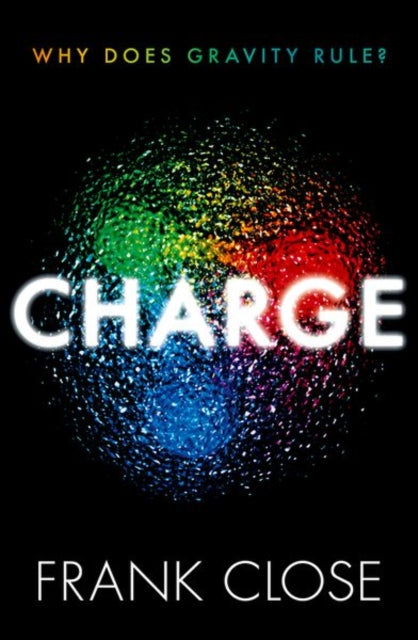 Close - Charge Why Does Gravity Rule? - Hardcover