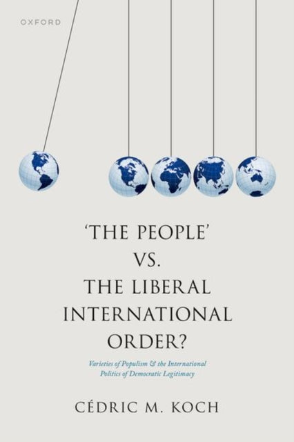Koch Dr Cedric M. (Policy Advisor On International Economic Policy Policy Advisor On International Economic Policy Friedrich - Ebert - Foundation) - The People Vs. The Liberal International Order? Varieties Of Populism And The International Politics