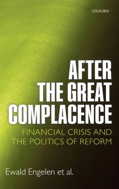 Williams Karel (Centre For Research In Socio - Cultural Change And Manchester Business School University Of Manchester) - After The Great Complacence Financial Crisis And The Politics Of Reform - Hardcover