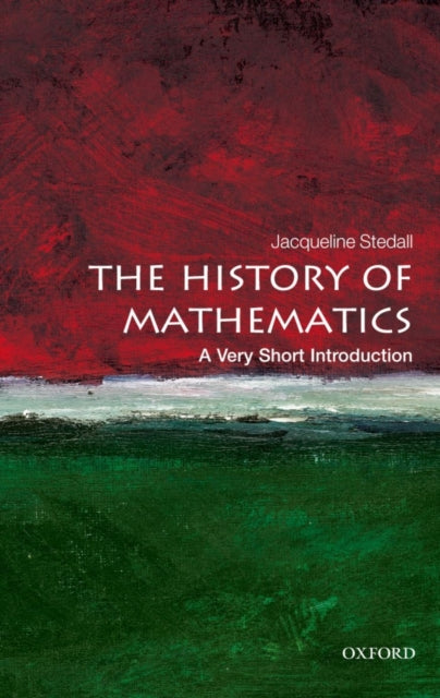 Stedall Jacqueline (Senior Research Fellow The Queen's College Oxford) - The History Of Mathematics: A Very Short Introduction - Paperback