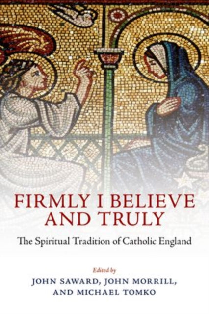 Oxford University Press - Firmly I Believe And Truly The Spiritual Tradition Of Catholic England - Paperback