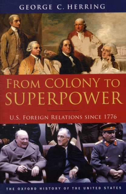 Herring George C. (Alumni Professor Of History Emeritus Alumni Professor Of History Emeritus University Of Kentucky) - From Colony To Superpower U. S. Foreign Relations Since 1776 - Paperback
