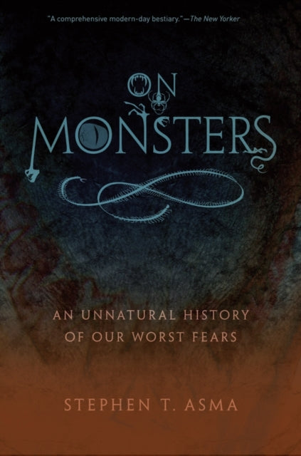 Asma Stephen T. (Professor Of Philosophy And Distinguished Scholar Professor Of Philosophy And Distinguished Scholar Columbia College Chicago) - On Monsters An Unnatural History Of Our Worst Fears - Paperback
